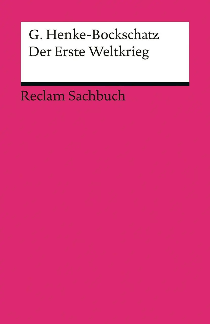 Cover: 9783150193174 | Der Erste Weltkrieg | Gerhard Henke-Bockschatz | Taschenbuch | 303 S.